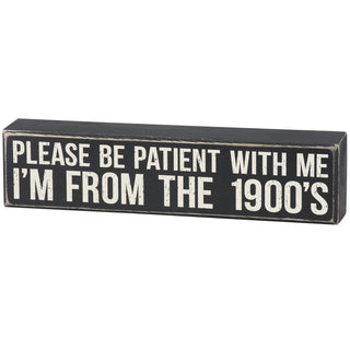 Please Be Patient With Me Box Sign