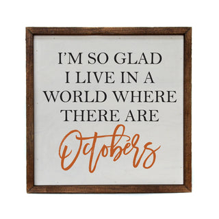 "I'm So Glad I Live In A World With October" Fall Wood Sign